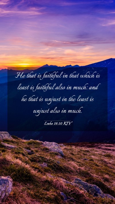 Picture 03 - Luke 16:10 KJV Mobile Phone Wallpaper - He that is faithful in that which is least is - Mobile Bible Verse Wallpaper