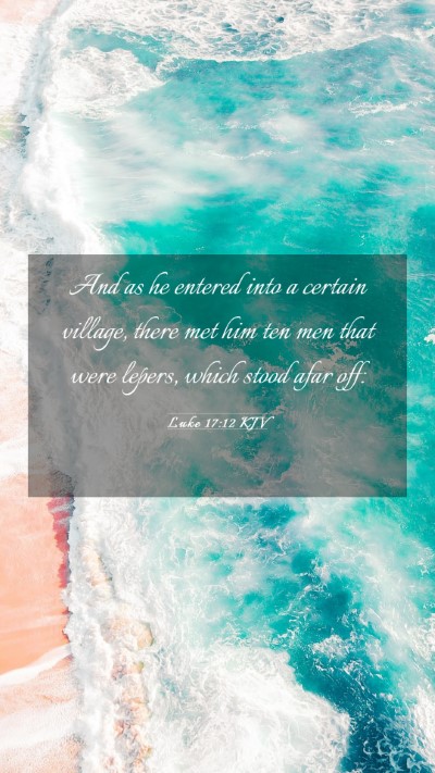 Picture 03 - Luke 17:12 KJV Mobile Phone Wallpaper - And as he entered into a certain village, there - Mobile Bible Verse Wallpaper