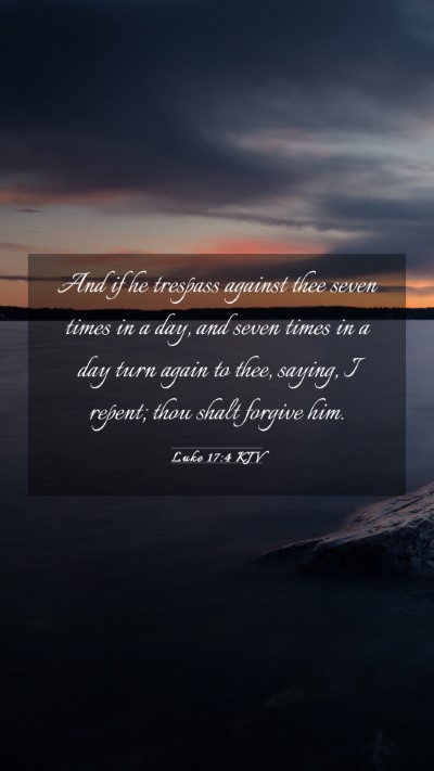Picture 03 - Luke 17:4 KJV Mobile Phone Wallpaper - And if he trespass against thee seven times in a - Mobile Bible Verse Wallpaper