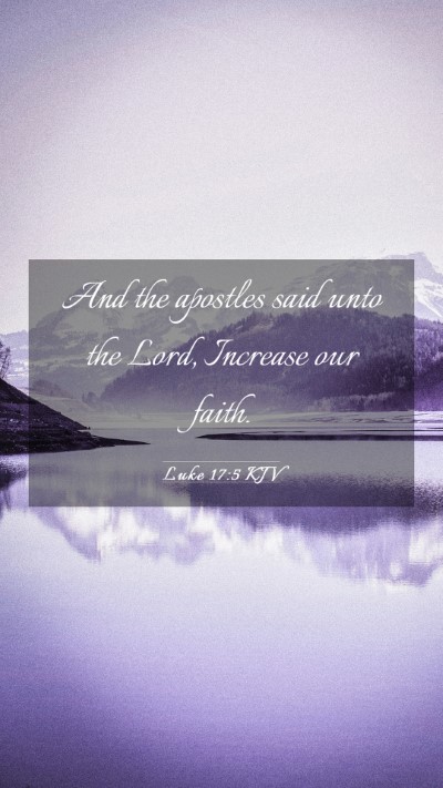 Picture 03 - Luke 17:5 KJV Mobile Phone Wallpaper - And the apostles said unto the Lord, Increase our - Mobile Bible Verse Wallpaper