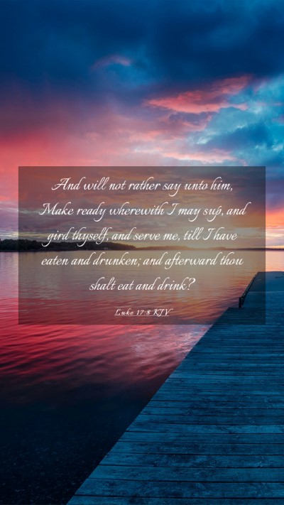 Picture 03 - Luke 17:8 KJV Mobile Phone Wallpaper - And will not rather say unto him, Make ready - Mobile Bible Verse Wallpaper