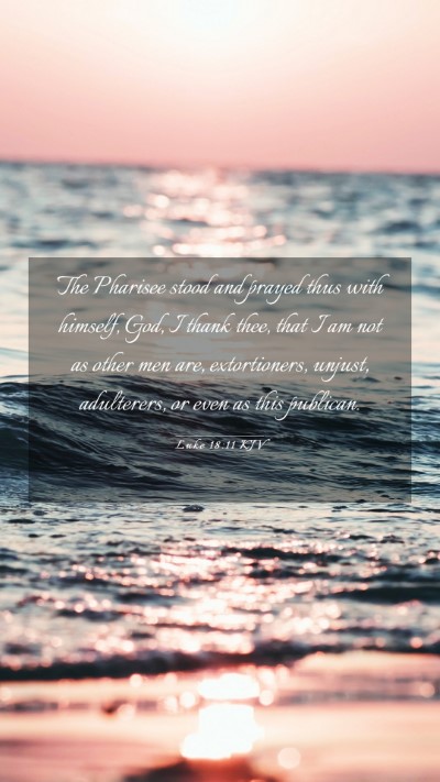 Picture 03 - Luke 18:11 KJV Mobile Phone Wallpaper - The Pharisee stood and prayed thus with himself, - Mobile Bible Verse Wallpaper