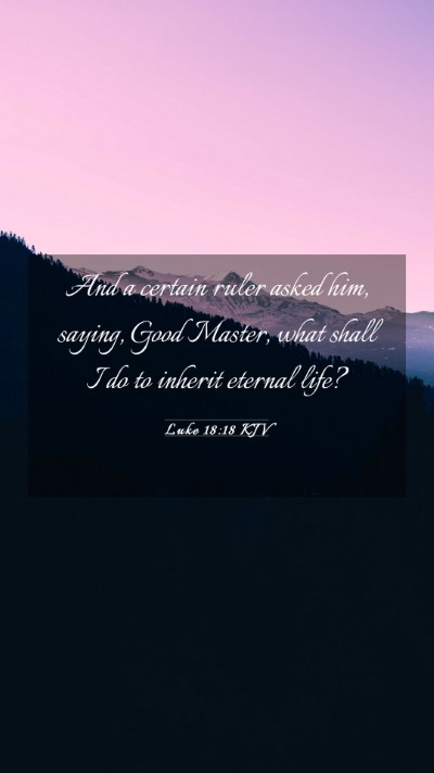 Picture 03 - Luke 18:18 KJV Mobile Phone Wallpaper - And a certain ruler asked him, saying, Good - Mobile Bible Verse Wallpaper
