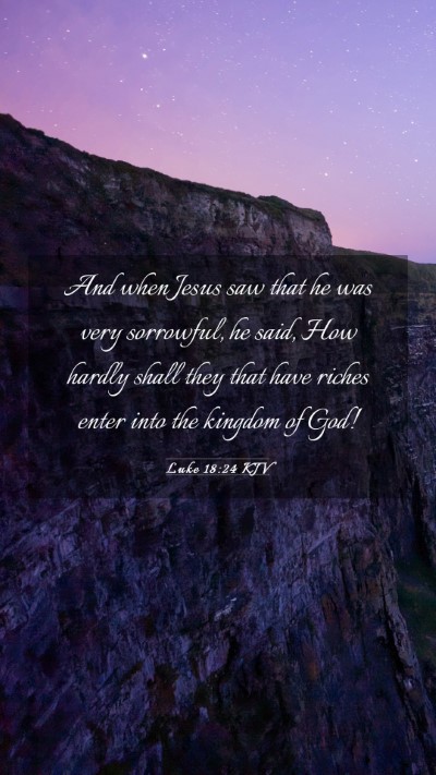 Picture 03 - Luke 18:24 KJV Mobile Phone Wallpaper - And when Jesus saw that he was very sorrowful, he - Mobile Bible Verse Wallpaper