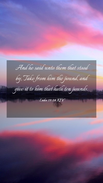 Picture 03 - Luke 19:24 KJV Mobile Phone Wallpaper - And he said unto them that stood by, Take from - Mobile Bible Verse Wallpaper
