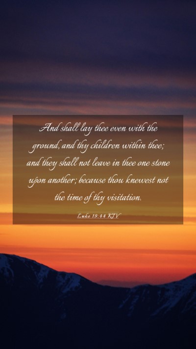 Picture 03 - Luke 19:44 KJV Mobile Phone Wallpaper - And shall lay thee even with the ground, and thy - Mobile Bible Verse Wallpaper