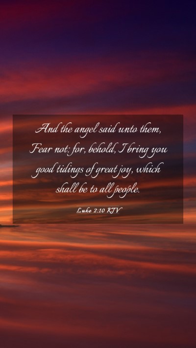 Picture 03 - Luke 2:10 KJV Mobile Phone Wallpaper - And the angel said unto them, Fear not: for, - Mobile Bible Verse Wallpaper