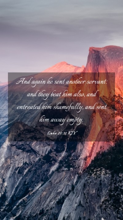 Picture 03 - Luke 20:11 KJV Mobile Phone Wallpaper - And again he sent another servant: and they beat - Mobile Bible Verse Wallpaper