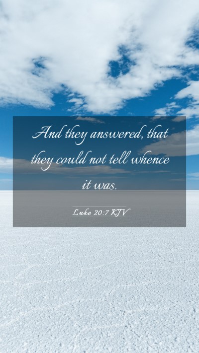 Picture 03 - Luke 20:7 KJV Mobile Phone Wallpaper - And they answered, that they could not tell - Mobile Bible Verse Wallpaper