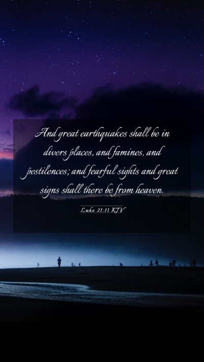 Picture 03 - Luke 21:11 KJV Mobile Phone Wallpaper - And great earthquakes shall be in divers places, - Mobile Bible Verse Wallpaper