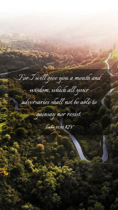 Picture 03 - Luke 21:15 KJV Mobile Phone Wallpaper - For I will give you a mouth and wisdom, which all - Mobile Bible Verse Wallpaper