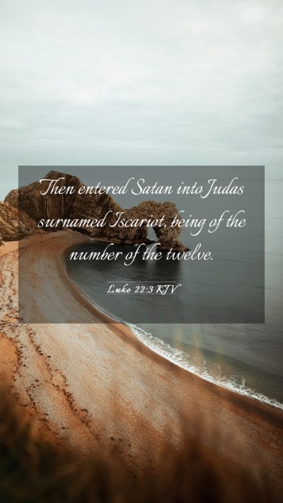 Picture 03 - Luke 22:3 KJV Mobile Phone Wallpaper - Then entered Satan into Judas surnamed Iscariot, - Mobile Bible Verse Wallpaper