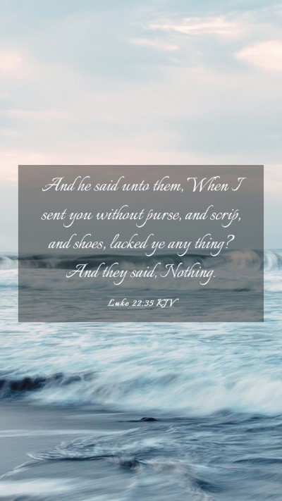 Picture 03 - Luke 22:35 KJV Mobile Phone Wallpaper - And he said unto them, When I sent you without - Mobile Bible Verse Wallpaper