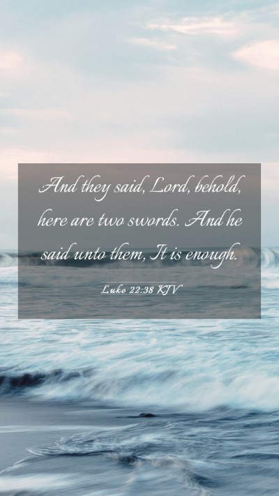Picture 03 - Luke 22:38 KJV Mobile Phone Wallpaper - And they said, Lord, behold, here are two swords. - Mobile Bible Verse Wallpaper