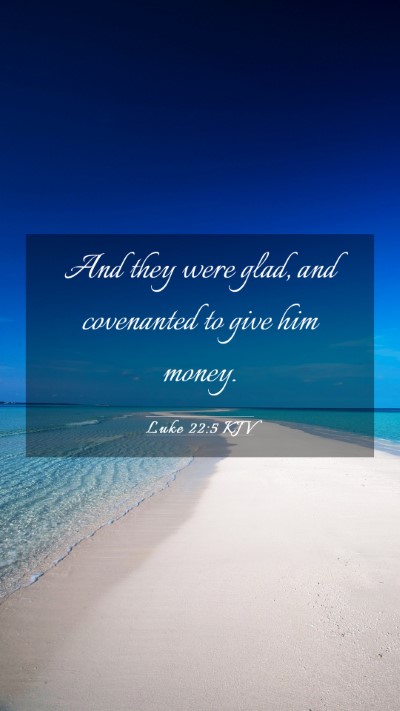 Picture 03 - Luke 22:5 KJV Mobile Phone Wallpaper - And they were glad, and covenanted to give him - Mobile Bible Verse Wallpaper