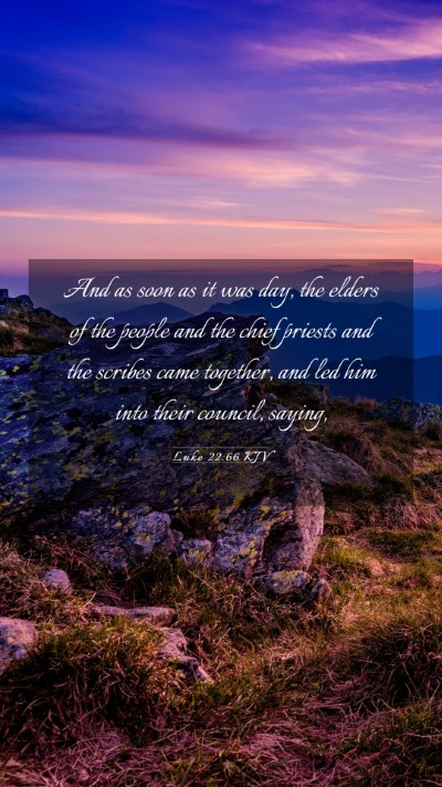 Picture 03 - Luke 22:66 KJV Mobile Phone Wallpaper - And as soon as it was day, the elders of the - Mobile Bible Verse Wallpaper