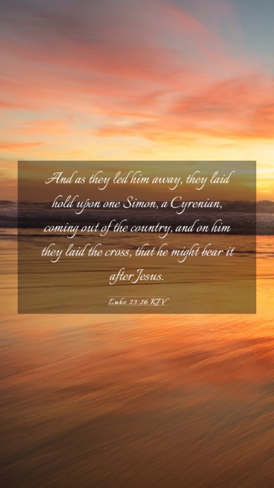 Picture 03 - Luke 23:26 KJV Mobile Phone Wallpaper - And as they led him away, they laid hold upon one - Mobile Bible Verse Wallpaper