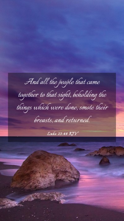 Picture 03 - Luke 23:48 KJV Mobile Phone Wallpaper - And all the people that came together to that - Mobile Bible Verse Wallpaper