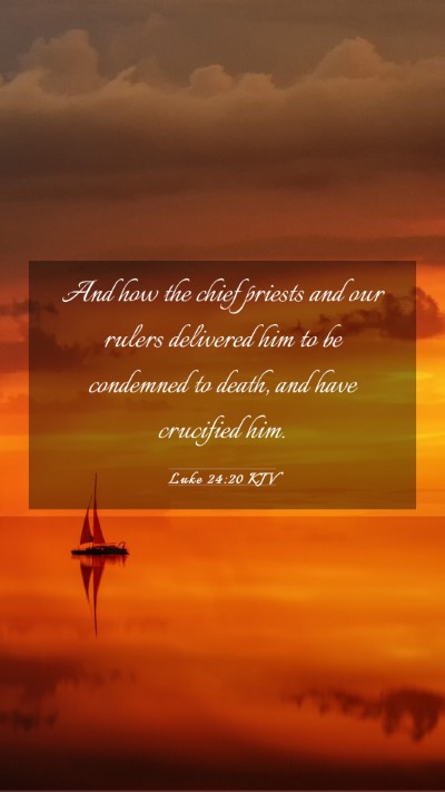 Picture 03 - Luke 24:20 KJV Mobile Phone Wallpaper - And how the chief priests and our rulers - Mobile Bible Verse Wallpaper