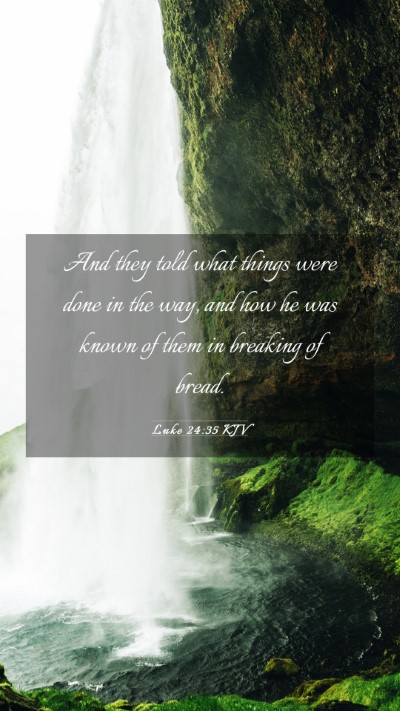 Picture 03 - Luke 24:35 KJV Mobile Phone Wallpaper - And they told what things were done in the way, - Mobile Bible Verse Wallpaper