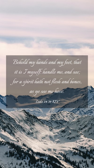 Picture 03 - Luke 24:39 KJV Mobile Phone Wallpaper - Behold my hands and my feet, that it is I myself: - Mobile Bible Verse Wallpaper