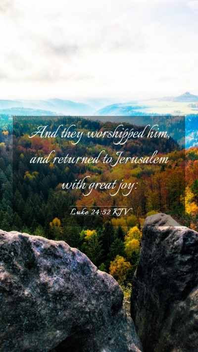 Picture 03 - Luke 24:52 KJV Mobile Phone Wallpaper - And they worshipped him, and returned to - Mobile Bible Verse Wallpaper