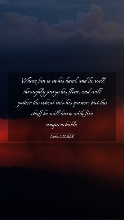 Picture 03 - Luke 3:17 KJV Mobile Phone Wallpaper - Whose fan is in his hand, and he will throughly - Mobile Bible Verse Wallpaper