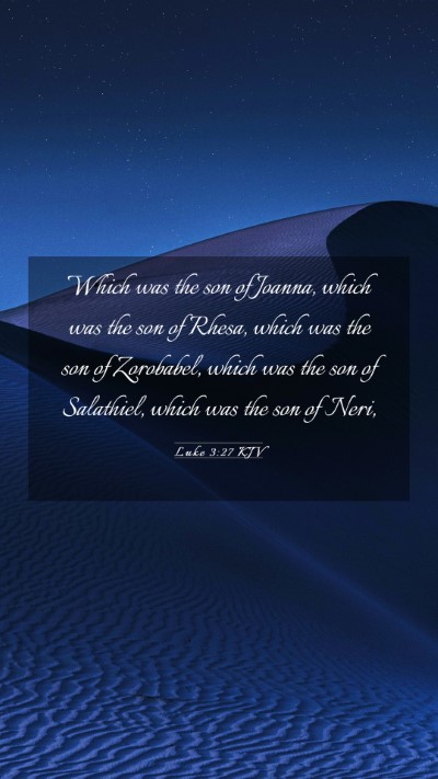 Picture 03 - Luke 3:27 KJV Mobile Phone Wallpaper - Which was the son of Joanna, which was the son of - Mobile Bible Verse Wallpaper