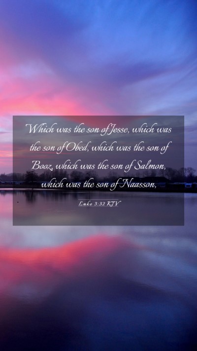Picture 03 - Luke 3:32 KJV Mobile Phone Wallpaper - Which was the son of Jesse, which was the son of - Mobile Bible Verse Wallpaper