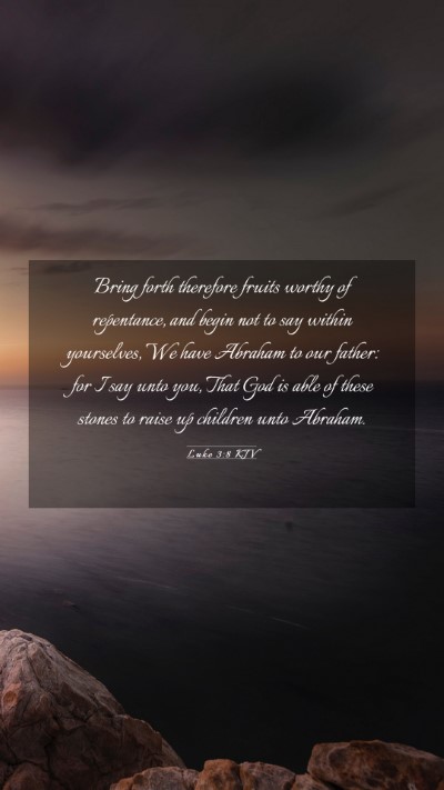 Picture 03 - Luke 3:8 KJV Mobile Phone Wallpaper - Bring forth therefore fruits worthy of - Mobile Bible Verse Wallpaper