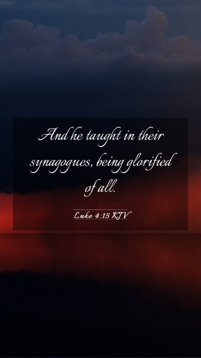 Picture 03 - Luke 4:15 KJV Mobile Phone Wallpaper - And he taught in their synagogues, being - Mobile Bible Verse Wallpaper