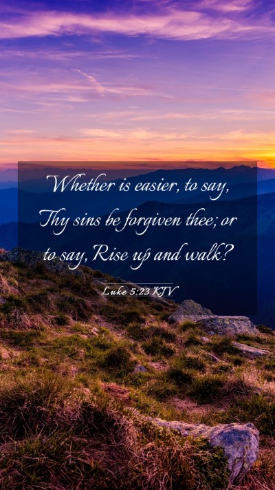 Picture 03 - Luke 5:23 KJV Mobile Phone Wallpaper - Whether is easier, to say, Thy sins be forgiven - Mobile Bible Verse Wallpaper