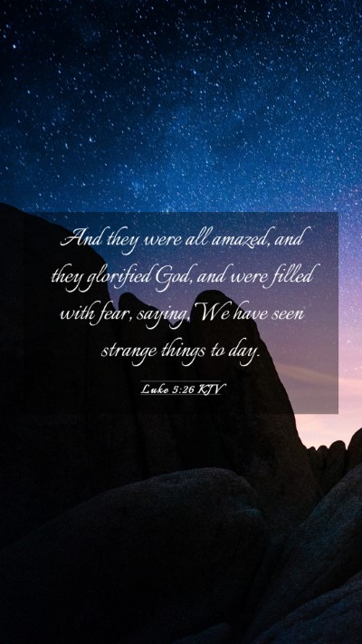 Picture 03 - Luke 5:26 KJV Mobile Phone Wallpaper - And they were all amazed, and they glorified God, - Mobile Bible Verse Wallpaper