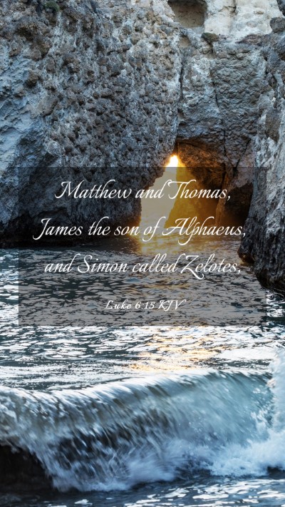 Picture 03 - Luke 6:15 KJV Mobile Phone Wallpaper - Matthew and Thomas, James the son of Alphaeus, - Mobile Bible Verse Wallpaper