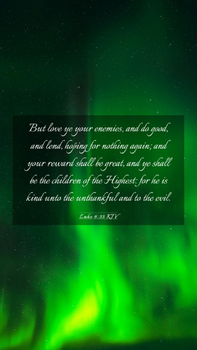 Picture 03 - Luke 6:35 KJV Mobile Phone Wallpaper - But love ye your enemies, and do good, and lend, - Mobile Bible Verse Wallpaper