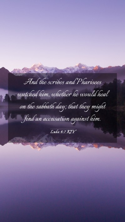 Picture 03 - Luke 6:7 KJV Mobile Phone Wallpaper - And the scribes and Pharisees watched him, - Mobile Bible Verse Wallpaper