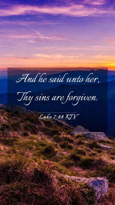 Picture 03 - Luke 7:48 KJV Mobile Phone Wallpaper - And he said unto her, Thy sins are - Mobile Bible Verse Wallpaper