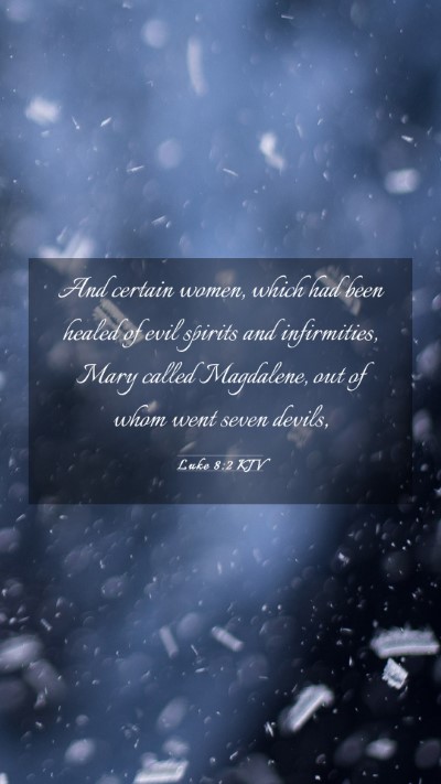 Picture 03 - Luke 8:2 KJV Mobile Phone Wallpaper - And certain women, which had been healed of evil - Mobile Bible Verse Wallpaper