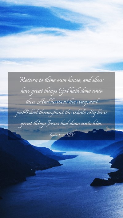 Picture 03 - Luke 8:39 KJV Mobile Phone Wallpaper - Return to thine own house, and shew how great - Mobile Bible Verse Wallpaper