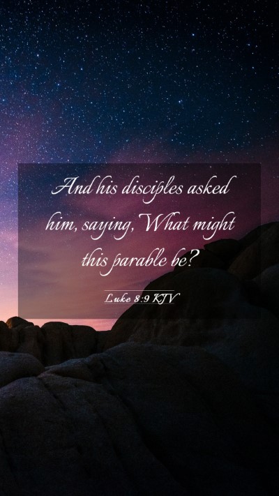 Picture 03 - Luke 8:9 KJV Mobile Phone Wallpaper - And his disciples asked him, saying, What might - Mobile Bible Verse Wallpaper