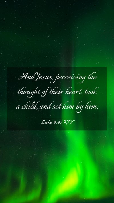 Picture 03 - Luke 9:47 KJV Mobile Phone Wallpaper - And Jesus, perceiving the thought of their heart, - Mobile Bible Verse Wallpaper