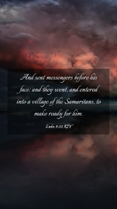 Picture 03 - Luke 9:52 KJV Mobile Phone Wallpaper - And sent messengers before his face: and they - Mobile Bible Verse Wallpaper