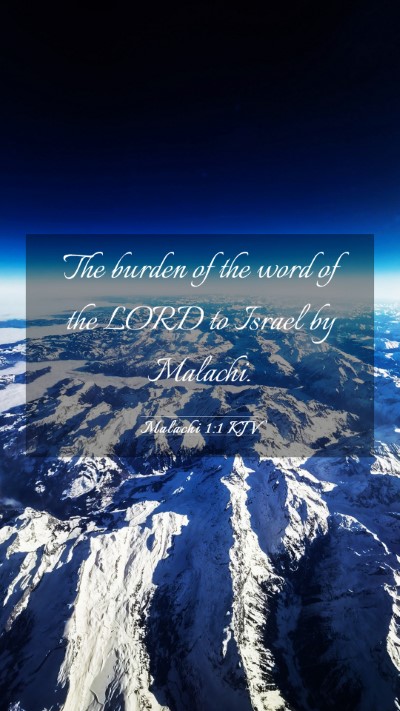 Picture 03 - Malachi 1:1 KJV Mobile Phone Wallpaper - The burden of the word of the LORD to Israel by - Mobile Bible Verse Wallpaper