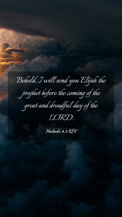 Picture 03 - Malachi 4:5 KJV Mobile Phone Wallpaper - Behold, I will send you Elijah the prophet before - Mobile Bible Verse Wallpaper