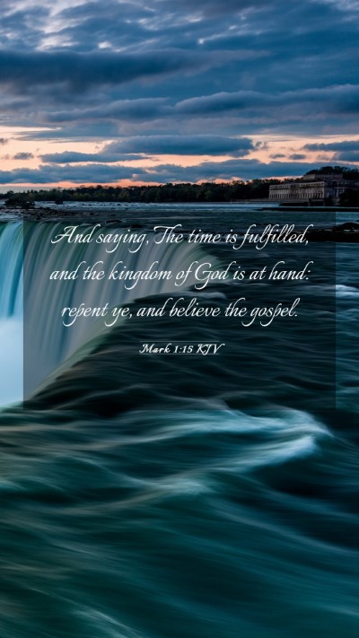Picture 03 - Mark 1:15 KJV Mobile Phone Wallpaper - And saying, The time is fulfilled, and the - Mobile Bible Verse Wallpaper
