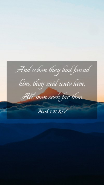 Picture 03 - Mark 1:37 KJV Mobile Phone Wallpaper - And when they had found him, they said unto him, - Mobile Bible Verse Wallpaper