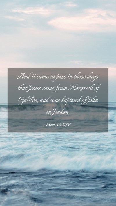 Picture 03 - Mark 1:9 KJV Mobile Phone Wallpaper - And it came to pass in those days, that Jesus - Mobile Bible Verse Wallpaper