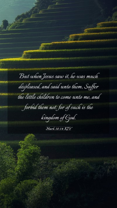 Picture 03 - Mark 10:14 KJV Mobile Phone Wallpaper - But when Jesus saw it, he was much displeased, - Mobile Bible Verse Wallpaper