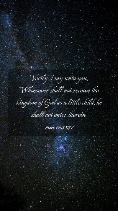 Picture 03 - Mark 10:15 KJV Mobile Phone Wallpaper - Verily I say unto you, Whosoever shall not - Mobile Bible Verse Wallpaper