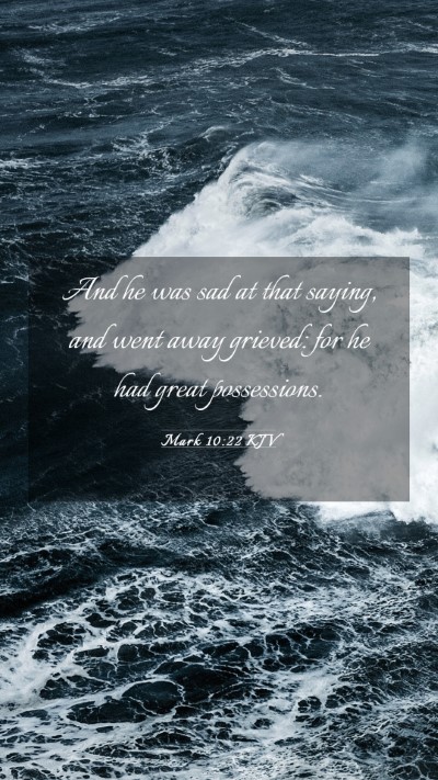 Picture 03 - Mark 10:22 KJV Mobile Phone Wallpaper - And he was sad at that saying, and went away - Mobile Bible Verse Wallpaper